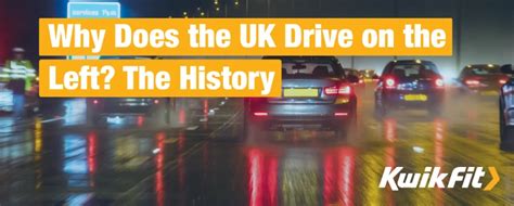 Why Does The Uk Drive On The Left The History Kwik Fit