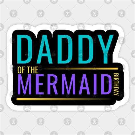 Daddy Of The Birthday Mermaid Daddy Of The Birthday Mermaid Sticker