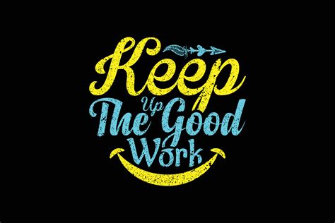 Keep Up The Good Work Typography T Shirt Design 5214351 Vector Art At