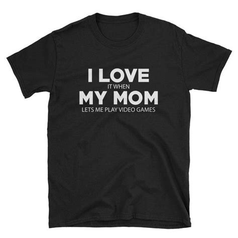I Love My Mom It When Lets Me Play Video Games Funny Shirt For Son