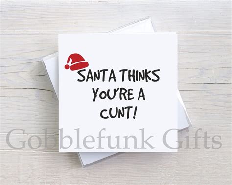 Santa Thinks You Re A Cunt Christmas Card Offensive Card Funny Cards Banter Greeting Card