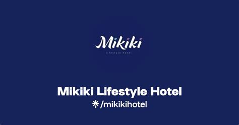 Mikiki Lifestyle Hotel Instagram Facebook Linktree