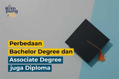 Perbedaan Bachelor Degree Dan Associate Degree Juga Diploma