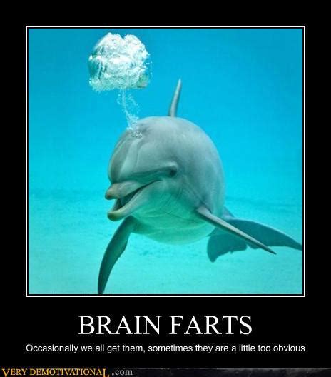 Brain Farts Very Demotivational Demotivational Posters Very