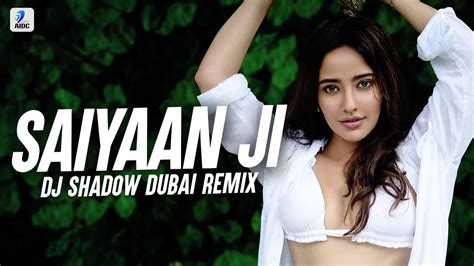 Saiyaan Ji Remix Dj Shadow Dubai Yo Yo Honey Singh Neha Kakkar Nushrratt Bharuccha
