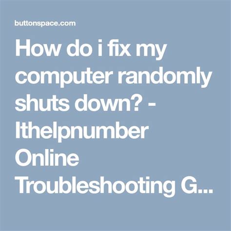 how do i fix my computer randomly shuts down ithelpnumber online troubleshooting guide at