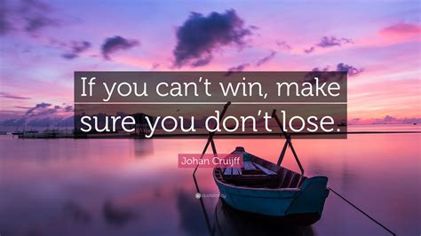 Johan Cruijff Quote “if You Cant Win Make Sure You Dont Lose”