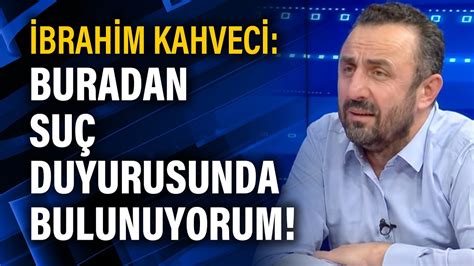 İbrahim Kahveci Buradan suç duyurusunda bulunuyorum YouTube