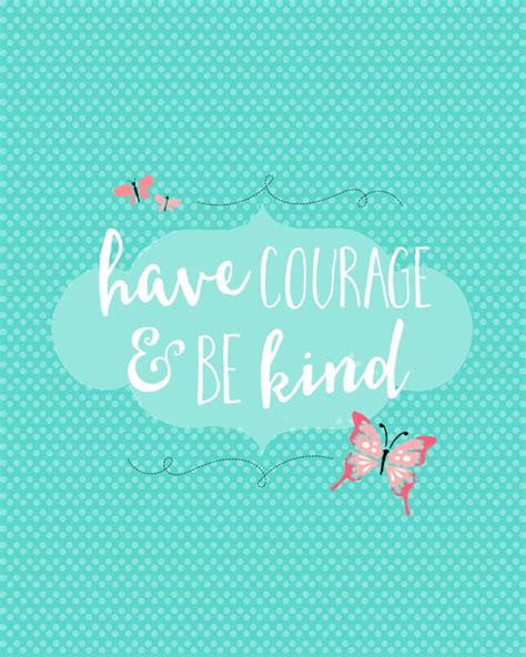 Have Courage And Be Kind Print
