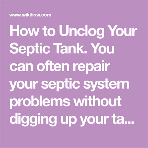 These microbes break down encrusted septage and this helps the drain field lines to start working properly again. Unclog Your Septic Tank | Septic tank, Septic system, Pickles