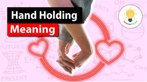 Holding Hands Meaning Different Ways To Hold Hands Youtube