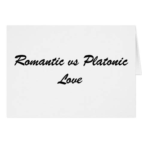 Romantic Vs Platonic Love Card Zazzle