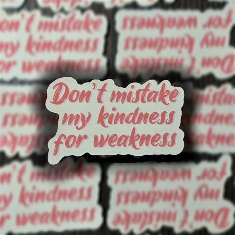 Dont Mistake My Kindness For Weakness Sticker Matte Etsy