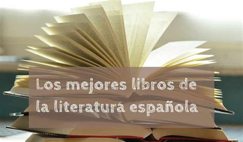 Los Mejores Libros De La Literatura Española Veryleer