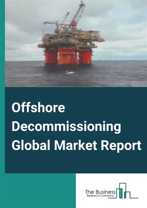 Offshore Decommissioning Market Size Growth Report And Forecast To 2033