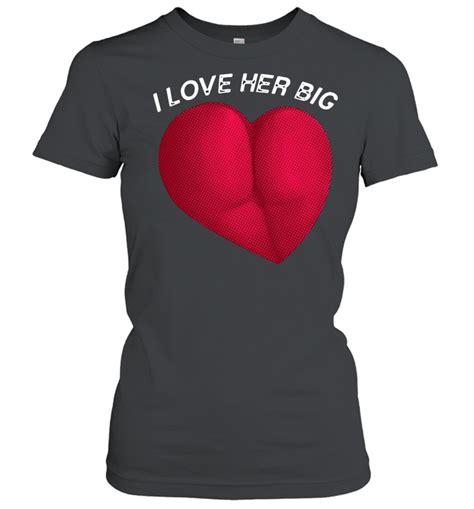 i love her thicc big heart shaped ass butt lover t shirt kingteeshop