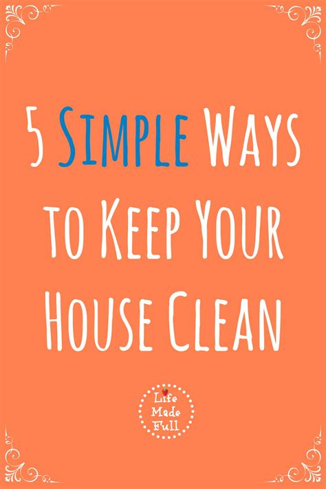 5 Simple Ways To Keep Your House Clean Life Made Full