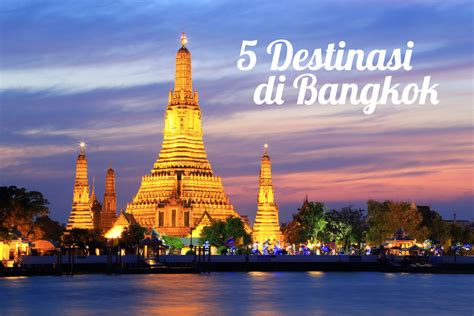 15 Tempat Wisata Di Bangkok Yang Wajib Dikunjungi Riset