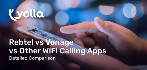 Rebtel Vs Vonage Vs More This Is The Best Calling App Yolla