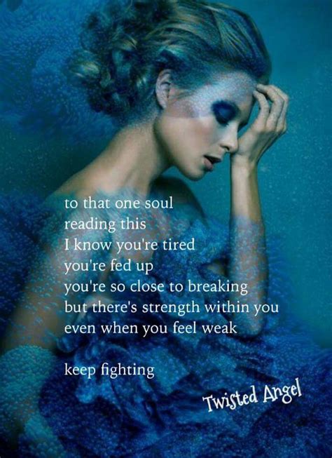 To The One Soul Reading This I Know You Re Tired You Re Fed Up You Re So Close To Breaking