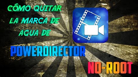 Download Cómo tener powerdirector sin marca de agua sin root ...
