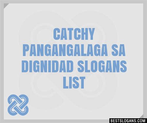 100 Catchy Pangangalaga Sa Dignidad Slogans 2024 Generator Phrases