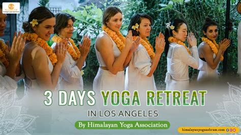 3 Days Yoga Retreat In Los Angeles California Himalayan Yoga Association