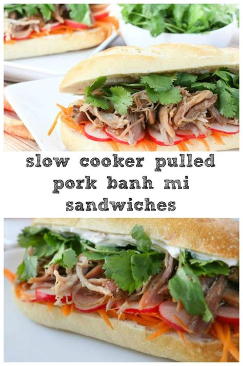 Slow Cooker Pulled Pork Banh Mi Sandwiches Tips For The Perfect Banh Misub Honey For Sugar