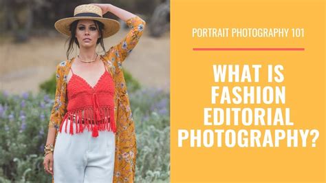 Portrait Photography 101 What Is Fashion Editorial Photography Youtube