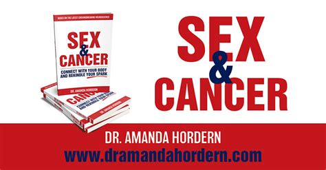 Sex And Cancer Connect With Your Body And Rekindle Your Spark With Dr
