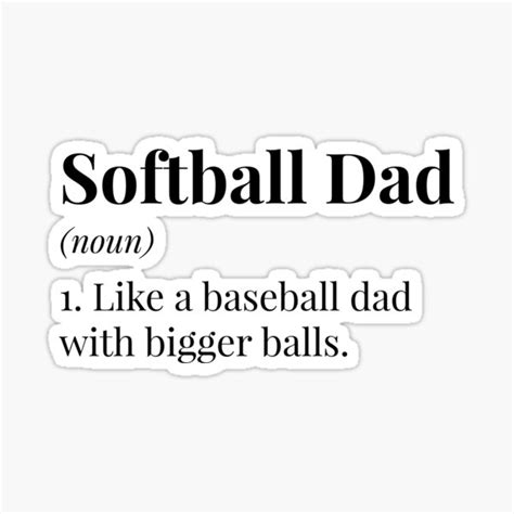 Softball Dad Like A Baseball Dad With Bigger Balls Sticker By