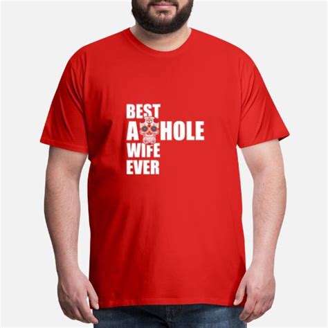 Best Asshole Wife Ever Mens Premium T Shirt Spreadshirt