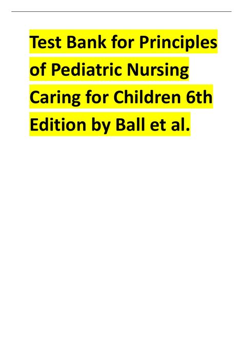 Test Bank For Principles Of Pediatric Nursing Caring For Children 6th