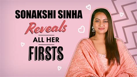 Dabangg 3 Star Sonakshi Sinha Reveals All Her Firsts Pinkvilla Bollywood Youtube