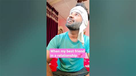 When My Friend In A Relationship ️😂 Shorts Funny Youtube