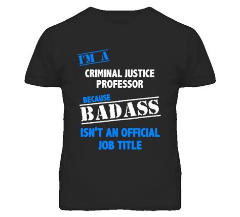 Im A Criminal Justice Professor Badass Job Funny T Shirt Job Humor