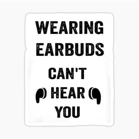 Wearing Earbuds Can T Hear You Sticker By De Si Gn Redbubble