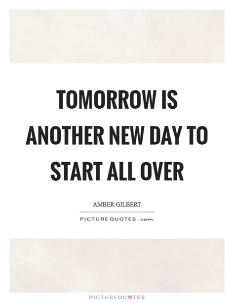 Tomorrow Is Another New Day To Start All Over Picture Quotes