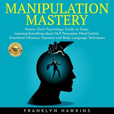 Manipulation Mastery Master Dark Psychology Guide To Deep Learning Everything About Nlp