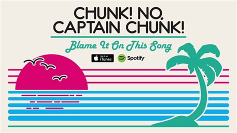 Chunk No Captain Chunk Blame It On This Song Youtube