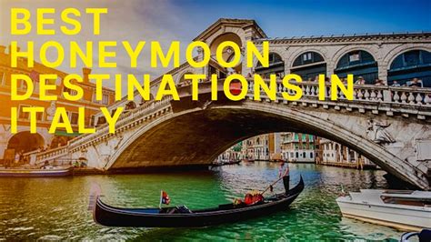 Best Honeymoon Destinations In Italy Youtube