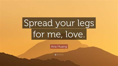 Ana Huang Quote Spread Your Legs For Me Love