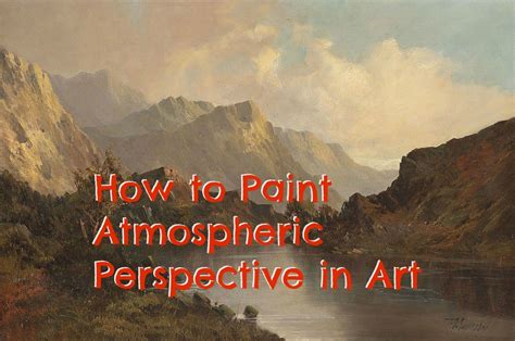 How To Paint Atmospheric Perspective In Art Feltmagnet