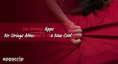 sex hookup apps 💋 no strings attached is the new cool
