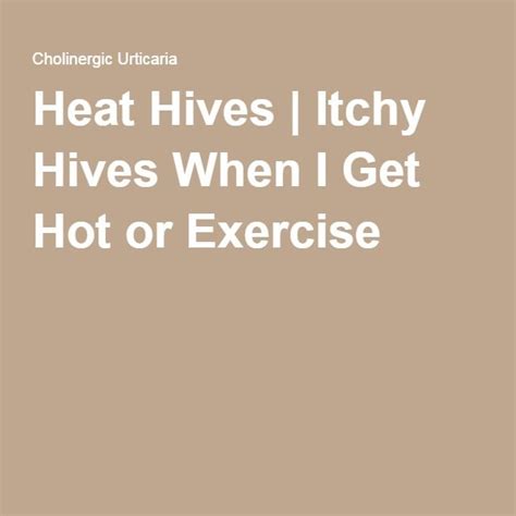 Heat Hives Itchy Hives When I Get Hot Or Exercise Itchy Hives