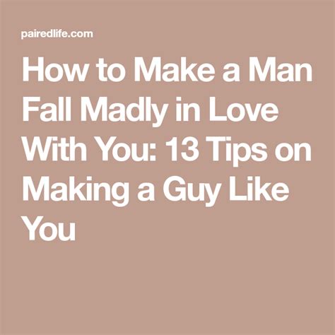 How To Make A Man Fall Madly In Love With You 13 Tips On Making A Guy