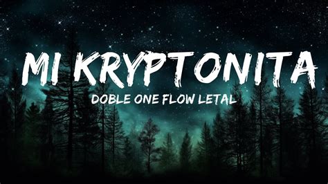 Doble One Flow Letal Mi Kryptonita 25mins Lyrics Top Vibe Music
