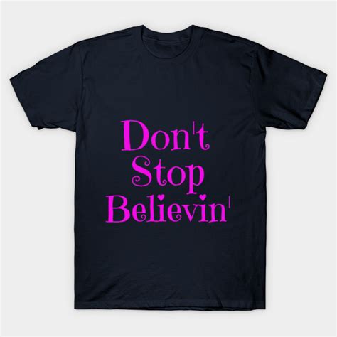 Dont Stop Believing Journey T Shirt Teepublic