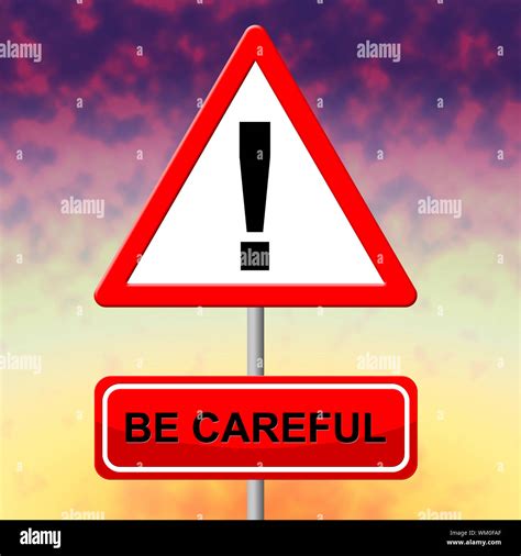 Be Careful Representing Signboard Message And Sign Stock Photo Alamy