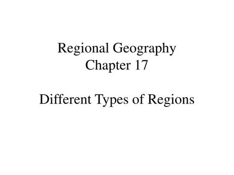 Ppt Regional Geography Chapter 17 Different Types Of Regions